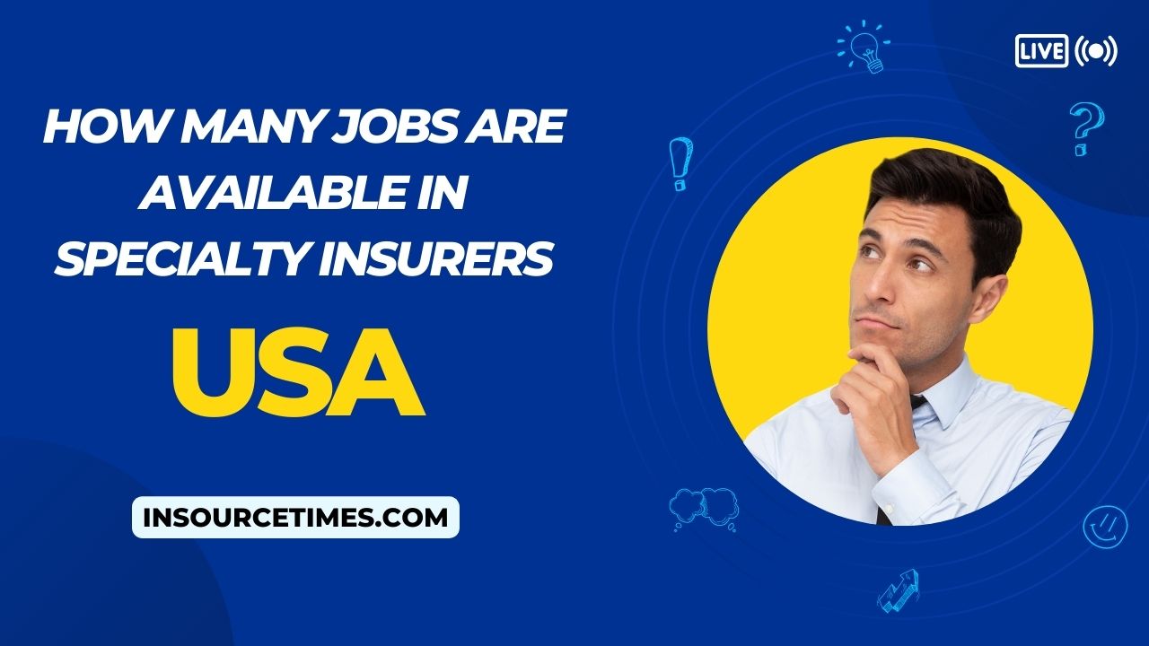 You are currently viewing How Many Jobs are Available in Specialty Insurers USA
