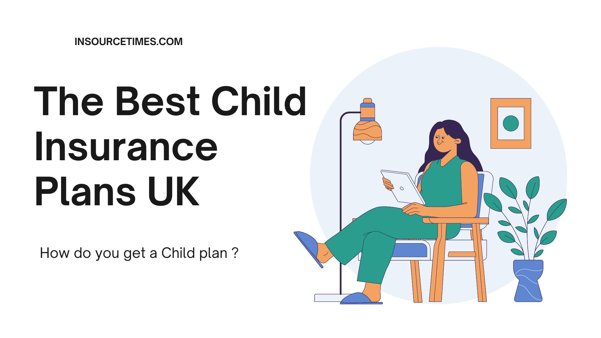 You are currently viewing The Best Child Insurance Plans UK Part 2